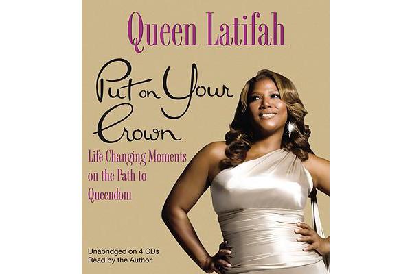 Put On Your Crown - Life-Chaning Moments on the Path to Queendom