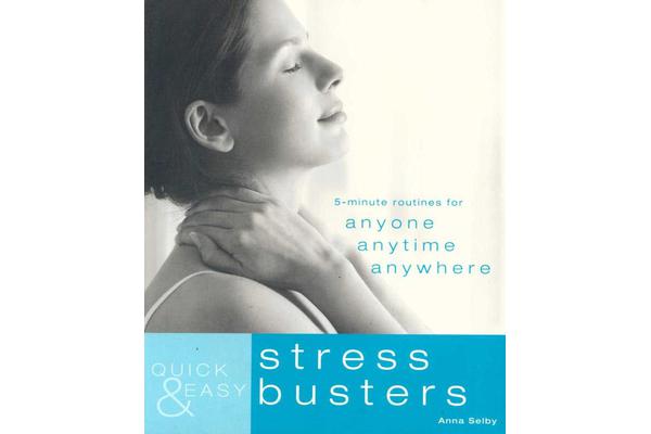 Quick and Easy Stress Busters - 5-Minute Exercises for Anyone, Anytime, Anywhere