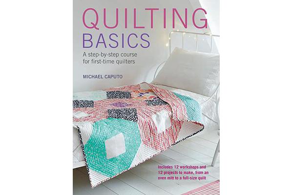 Quilting Basics - A Step-by-Step Course for First-Time Quilters