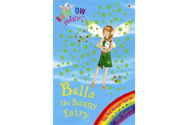 Rainbow Magic: Bella The Bunny Fairy - The Pet Keeper Fairies Book 2