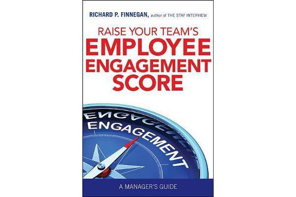 RAISE YOUR TEAM'S EMPLOYEE ENGAGEMENT SCORE