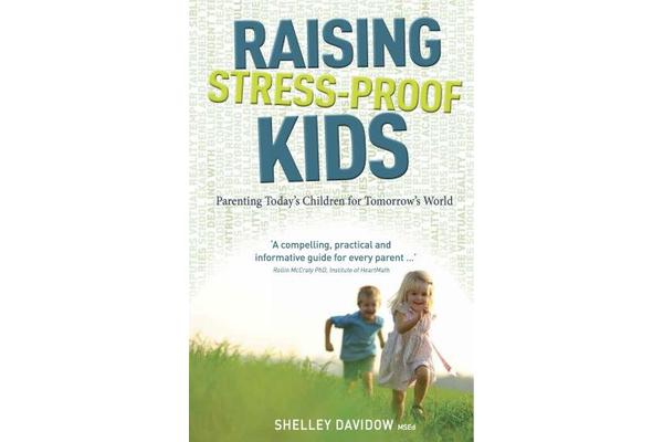 Raising Stress-Proof Kids - Parenting Today's Children for Tomorrow's World