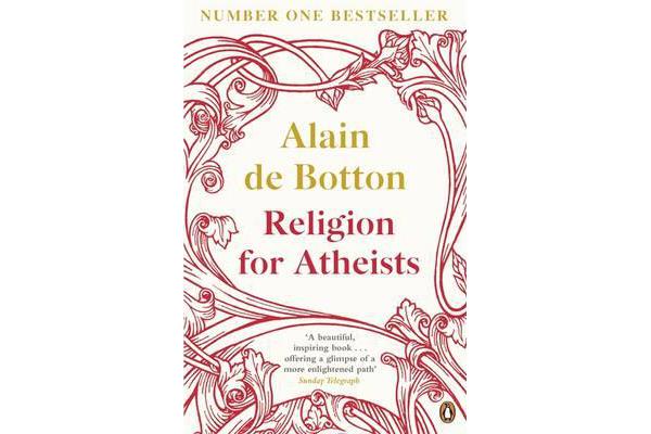 Religion for Atheists - A non-believer's guide to the uses of religion