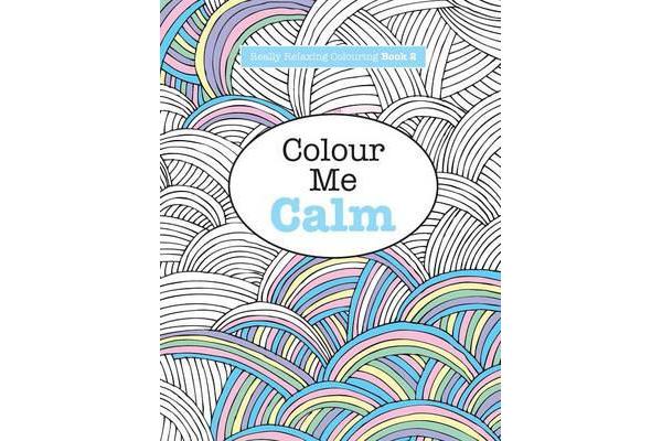 Really Relaxing Colouring Book 2 - Colour Me Calm