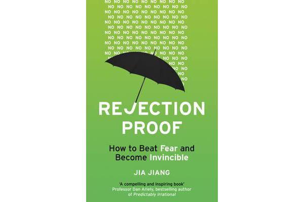 Rejection Proof - How to Beat Fear and Become Invincible