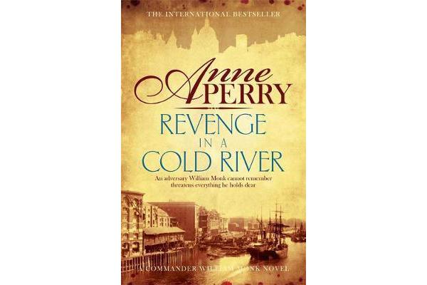 Revenge in a Cold River (William Monk Mystery, Book 22) - Murder and smuggling from the dark streets of Victorian London