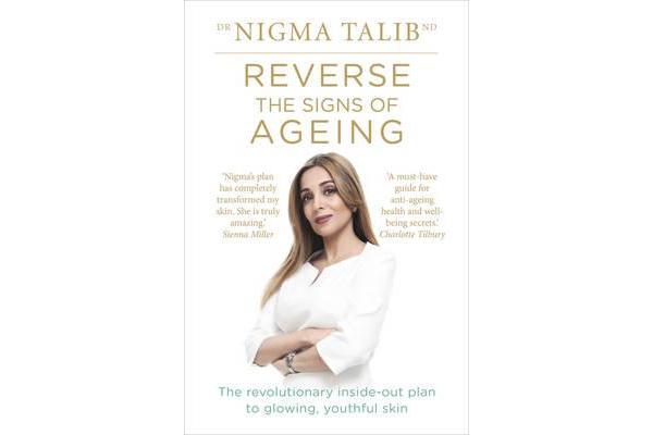 Reverse the Signs of Ageing - The revolutionary inside-out plan to glowing, youthful skin