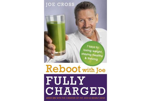 Reboot with Joe: Fully Charged - 7 Keys to Losing Weight, Staying Healthy and Thriving - Juice on with the creator of Fat, Sick & Nearly Dead