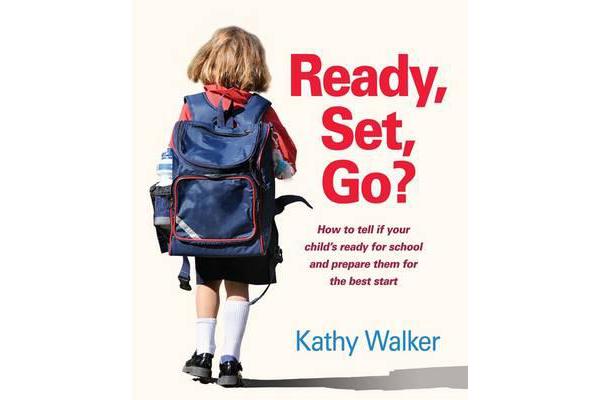 Ready, Set, Go? How To Tell If Your Child's Ready For SchoolAnd Prepare Them For The Best Start