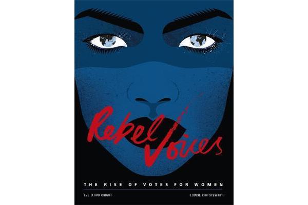 Rebel Voices - The Rise of Votes for Women