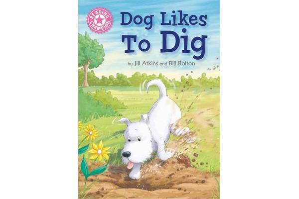 Reading Champion: Dog Likes to Dig - Independent Reading Pink 1A