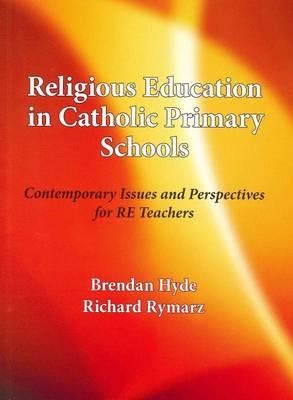 Religious Education in Catholic Primary Schools: Contemporary Issues and Perspectives for Religious Education Teachers