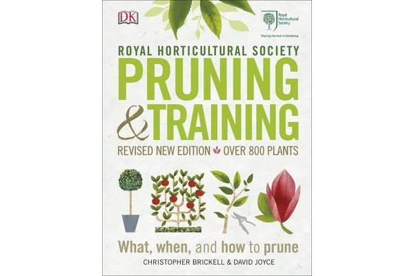 RHS Pruning & Training - Revised New Edition; Over 800 Plants; What, When, and How to Prune