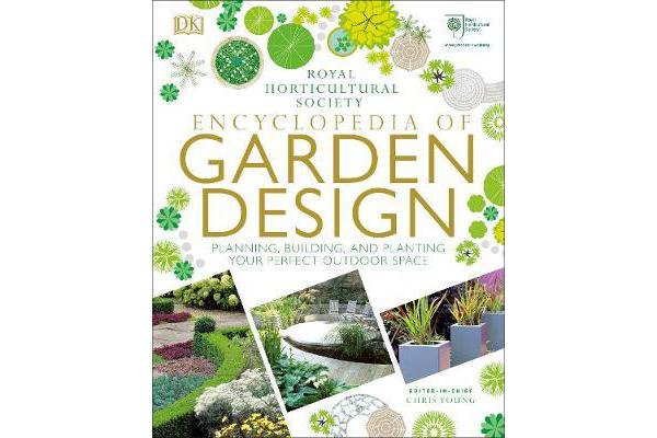 RHS Encyclopedia of Garden Design - Planning, Building and Planting Your Perfect Outdoor Space