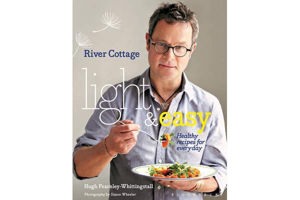 River Cottage Light & Easy - Healthy Recipes for Every Day