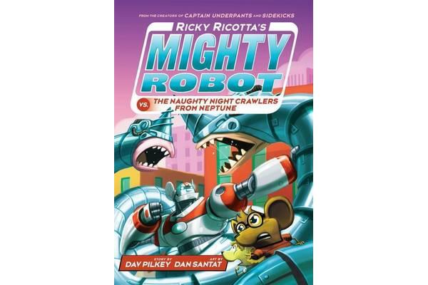 Ricky Ricotta's Mighty Robot vs The Naughty Night-Crawlers from Neptune