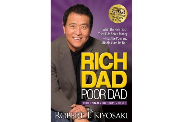 Rich Dad Poor Dad - What the Rich Teach Their Kids About Money That the Poor and Middle Class Do Not!