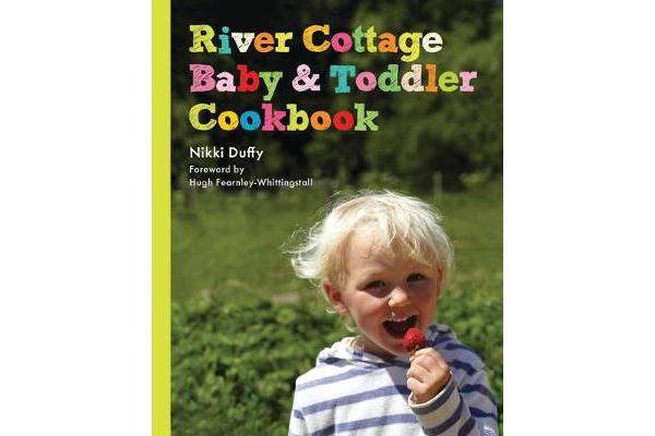 River Cottage Baby and Toddler Cookbook