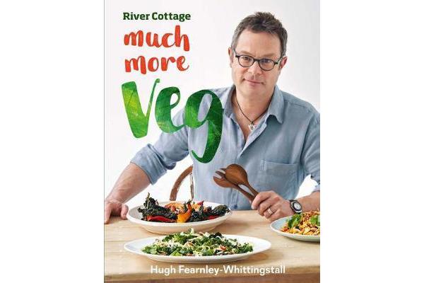 River Cottage Much More Veg - 175 delicious plant-based vegan recipes