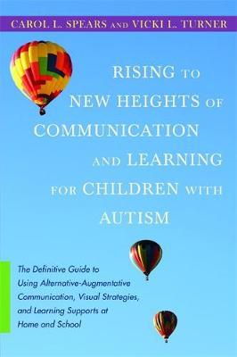 Rising to New Heights of Communication and Learning for Children with Autism: The Definitive Guide to Using Alternative-Augmentative Communication, Vi