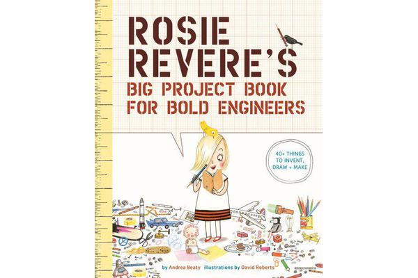 Rosie Revere's Big Project Book for Bold Engineers