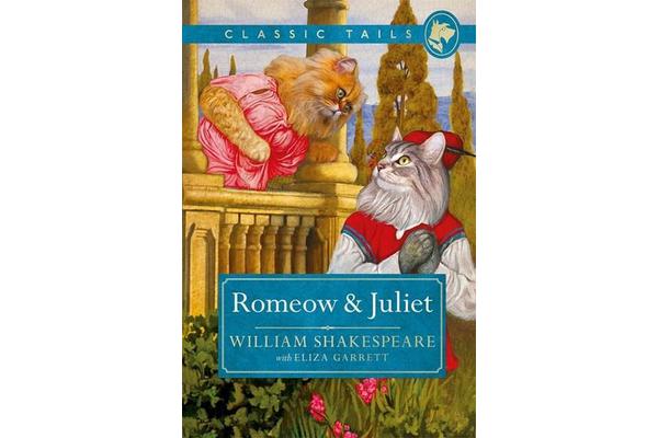 Romeow and Juliet (Classic Tails 3) - Beautifully illustrated classics, as told by the finest breeds!