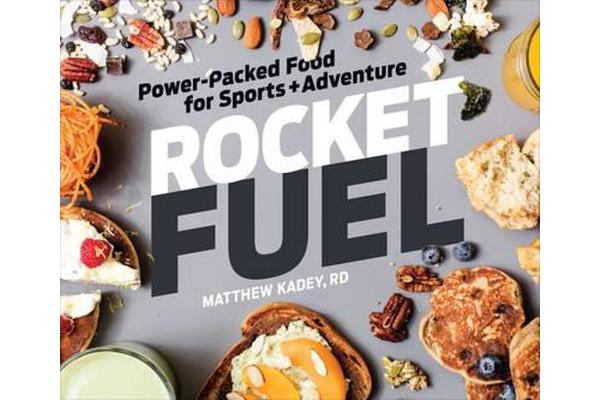 Rocket Fuel - Power-Packed Food for Sports and Adventure