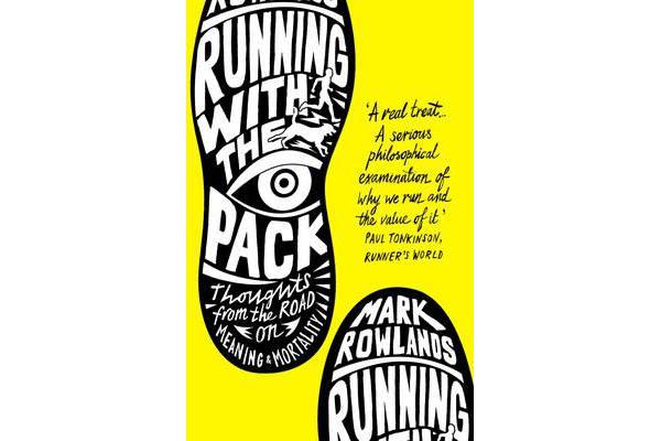 Running with the Pack - Thoughts From the Road on Meaning and Mortality