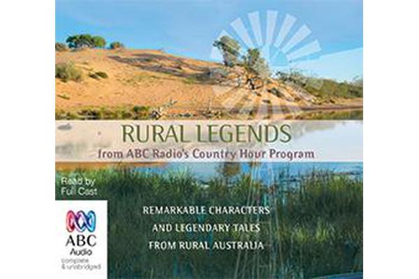 Rural Legends - From ABC Radio's Country Hour Program