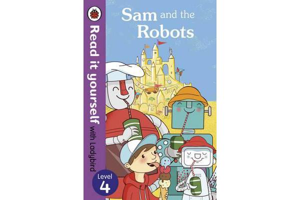 Sam and the Robots - Read it Yourself with Ladybird - Level 4