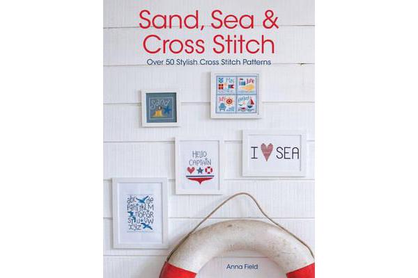 Sand, Sea and Cross Stitch - Over 50 Stylish Cross Stitch Patterns