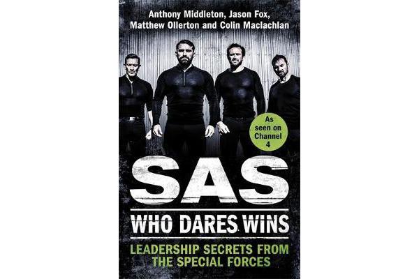 SAS: Who Dares Wins - Leadership Secrets from the Special Forces