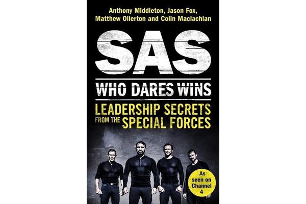 SAS: Who Dares Wins - Leadership Secrets from the Special Forces