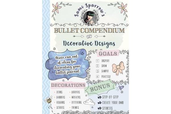 Sami Sparrow's Bullet Compendium Of Decorative Designs - a practical, easy resource for bullet journals, scrapbooks and cardmaking