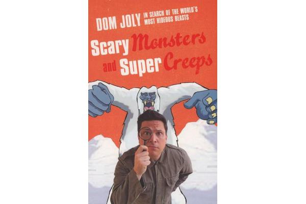 Scary Monsters and Super Creeps - In Search of the World's Most Hideous Beasts