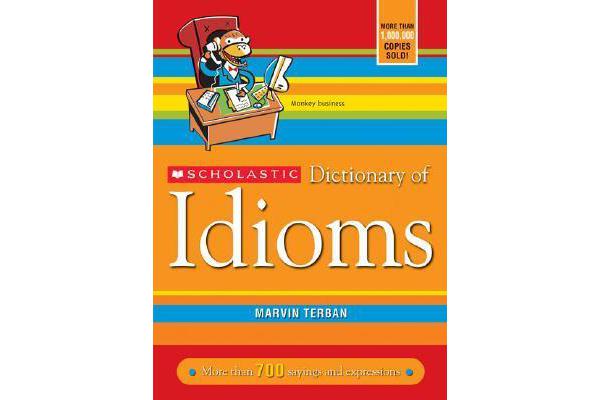 Scholastic Dictionary of Idioms