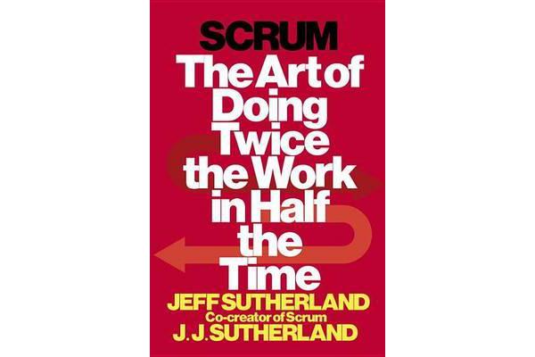 Scrum - The Art of Doing Twice the Work in Half the Time