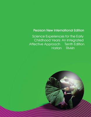 Science Experiences for the  Early Childhood Years: Pearson New International Edition: An Integrated Affective Approach