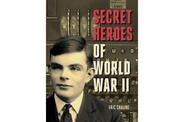 Secret Heroes of World War II - Tales of Courage from the Worlds of Espionage and Resistance