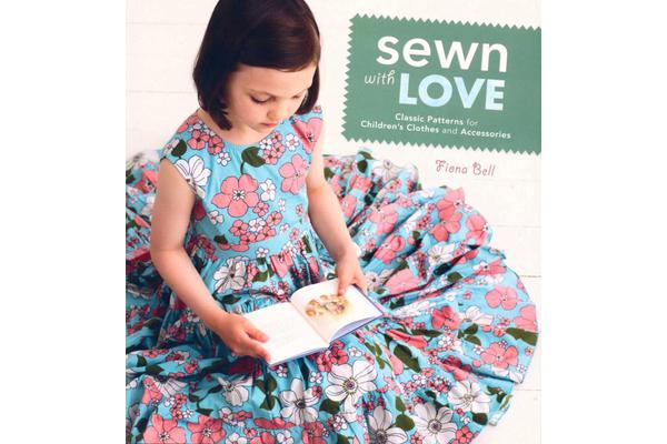 Sewn with Love - Classic Patterns for Children's Clothes and Accessories