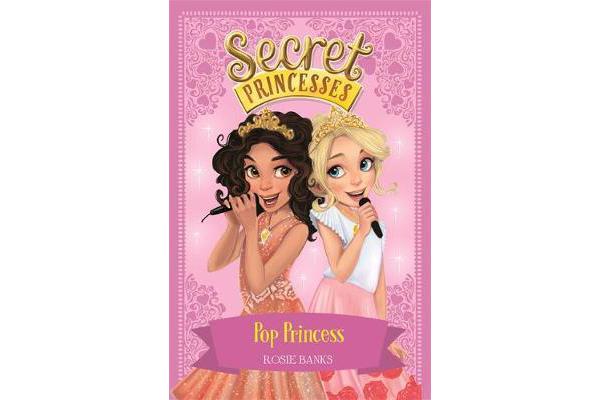 Secret Princesses: Pop Princess - Book 4