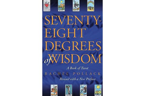 Seventy-Eight Degrees of Wisdom - A Book of Tarot