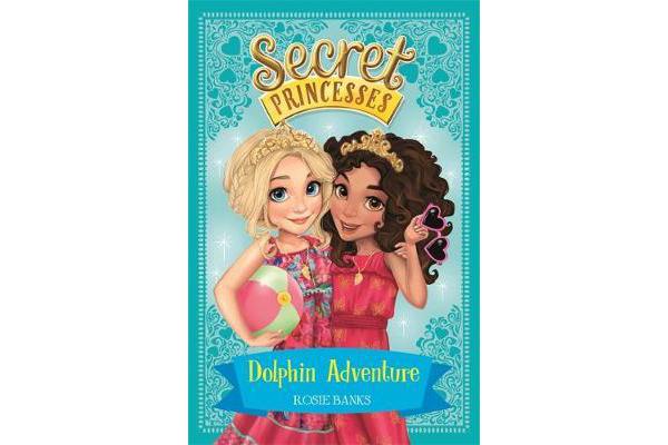 Secret Princesses: Dolphin Adventure - Book 2