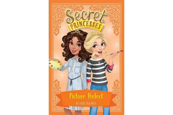 Secret Princesses: Picture Perfect - Book 12