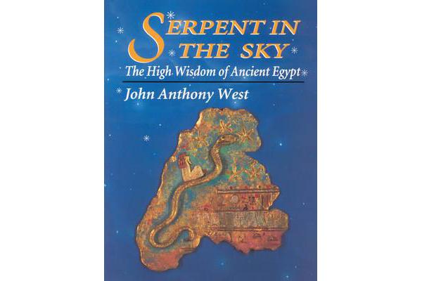 Serpent in the Sky - The High Wisdom of Ancient Egypt