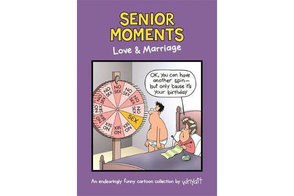 Senior Moments: Love & Marriage - An endearingly funny cartoon collection by Whyatt