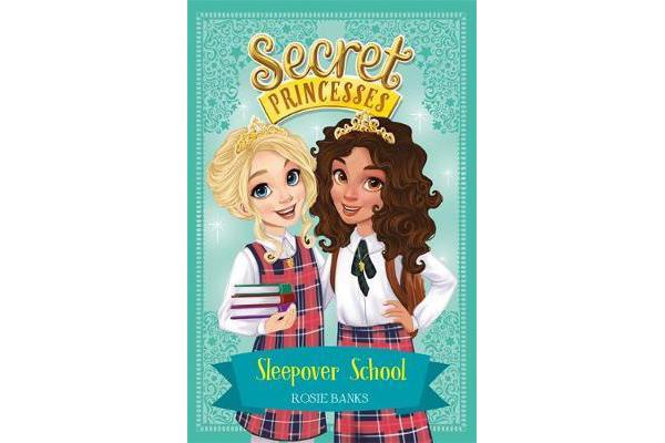 Secret Princesses: Sleepover School - Book 14