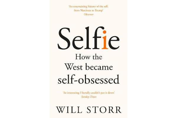 Selfie - How the West Became Self-Obsessed