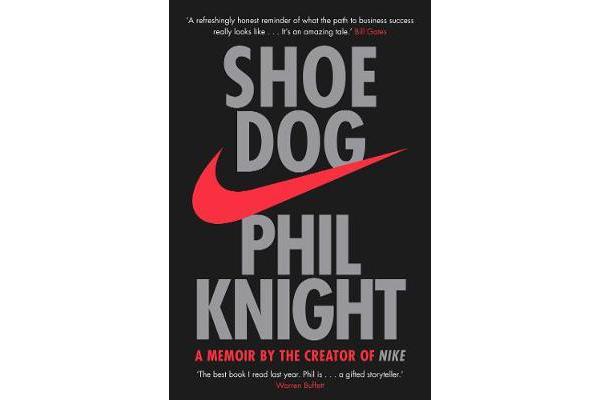 Shoe Dog - A Memoir by the Creator of NIKE