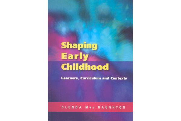 Shaping Early Childhood - Learners, Curriculum and Contexts